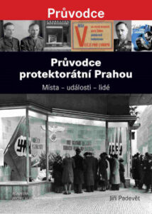 Historik doporučuje - Průvodce protektorátní Prahou